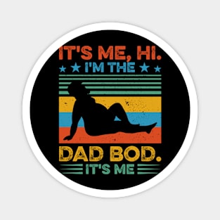 It's Me Hi I'm The Dad Bod It's Me Funny Gift for Men Father day Magnet